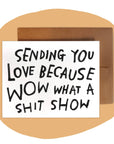 SHIT SHOW Greeting Card